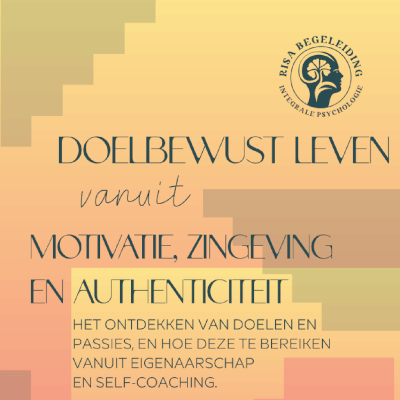 DOELBEWUST LEVEN VANUIT MOTIVATIE, ZINGEVING EN AUTHENTICITEIT: Het ontdekken van doelen en passies, en hoe deze te bereiken vanuit eigenaarschap en self-coaching. 